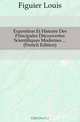 Exposition Et Histoire Des Principales Decouvertes Scientifiques Modernes (French Edition), Figuier Louis 