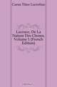 Lucrece, De La Nature Des Choses, Volume 1 (French Edition), Titus Lucretius Carus 