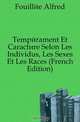 Temperament Et Caractere Selon Les Individus, Les Sexes Et Les Races (French Edition), Fouillee Alfred 