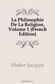 La Philosophie De La Religion, Volume 1 (French Edition), Matter Jacques 