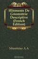 Elements De Geometrie Descriptive (French Edition), A. A. Menetrier 