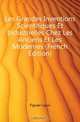 Les Grandes Inventions Scientifiques Et Industrielles Chez Les Anciens Et Les Modernes (French Edition), Figuier Louis 