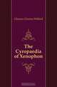 The Cyropaedia of Xenophon, Gleason Clarence Willard 