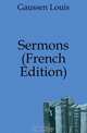 Sermons (French Edition), Gaussen Louis 