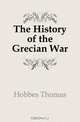 The History of the Grecian War, Hobbes Thomas 