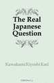 The Real Japanese Question, Kawakami Kiyoshi Karl 