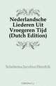 Nederlandsche Liederen Uit Vroegeren Tijd (Dutch Edition), Scheltema Jacobus Hendrik 