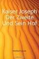 Kaiser Joseph Der Zweite Und Sein Hof, Luise Mu?hlbach 