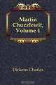Martin Chuzzlewit, Volume 1, Charles Dickens 