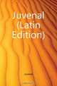 Juvenal (Latin Edition), Juvenal 