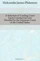 A Selection of Leading Cases Upon Commercial Law Decided by the Supreme Court of the United States, Holcombe James Philemon 