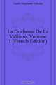 La Duchesse De La Valliere, Volume 1 (French Edition), Genlis Stephanie Felicite 