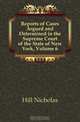 Reports of Cases Argued and Determined in the Supreme Court of the State of New York, Volume 6, Hill Nicholas 