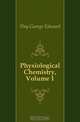 Physiological Chemistry, Volume 1, Day George Edward 