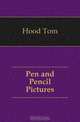Pen and Pencil Pictures, Hood Tom 