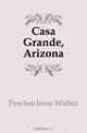 Casa Grande, Arizona, Fewkes Jesse Walter 