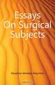 Essays On Surgical Subjects, Moynihan Berkeley Moynihan 