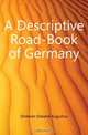 A Descriptive Road-Book of Germany, Domeier Edward Augustus 