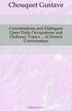 Conversations and Dialogues Upon Daily Occupations and Ordinary Topics in French Conversation, Chouquet Gustave 