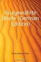 Ausgewahlte Briefe (German Edition), Marcus Tullius Cicero 