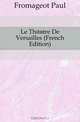 Le Theatre De Versailles (French Edition), Fromageot Paul 
