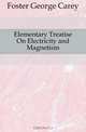 Elementary Treatise On Electricity and Magnetism, Foster George Carey 
