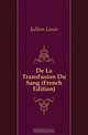 De La Transfusion Du Sang (French Edition), Jullien Louis 