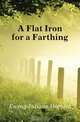 A Flat Iron for a Farthing, Ewing Juliana Horatia 
