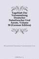 Tageblatt Der Versammlung Deutscher Naturforscher Und Aerzte, Volume 58 (German Edition), Gesellschaft Deutscher Naturforscher und Arzte 