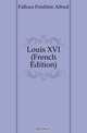 Louis XVI (French Edition), Falloux Frederic Alfred 