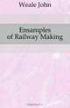 Ensamples of Railway Making, Weale John 