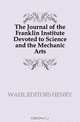 The Journal of the Franklin Institute Devoted to Science and the Mechanic Arts, WAHL EDITORS HENRY 