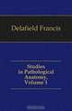 Studies in Pathological Anatomy, Volume 1, Delafield Francis 