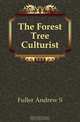 The Forest Tree Culturist, Fuller Andrew S 