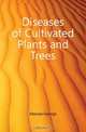 Diseases of Cultivated Plants and Trees, Massee George 
