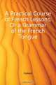 A Practical Course of French Lessons, Or a Grammar of the French Tongue, Hallard 