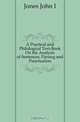 A Practical and Philological Text-Book On the Analysis of Sentences, Parsing and Punctuation, Jones John I. 