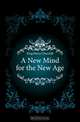 A New Mind for the New Age, King Henry Churchill 
