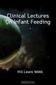 Clinical Lectures On Infant Feeding, Hill Lewis Webb 