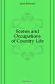 Scenes and Occupations of Country Life, Jesse Edward 