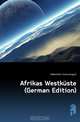 Afrikas Westkuste (German Edition), Falkenstein Julius August 