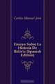 Ensayo Sobre la Historia de Bolivia, M.J.Cortеs 