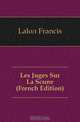 Les Juges Sur La Scene (French Edition), Laloe Francis 