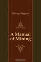 A Manual of Mining, Ihlseng Magnus 