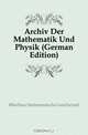 Archiv Der Mathematik Und Physik (German Edition), Berliner Mathematische Gesellschaft 