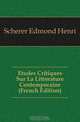 Etudes Critiques Sur La Litterature Contemporaine (French Edition), Scherer Edmond Henri 