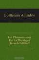 Les Phenomenes De La Physique (French Edition), Guillemin Amedee 
