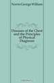 Diseases of the Chest and the Principles of Physical Diagnosis, Norris George William 