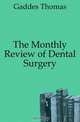 The Monthly Review of Dental Surgery, Gaddes Thomas 