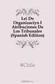 Lei De Organizacion I Atribuciones De Los Tribunales (Spanish Edition), Chile 